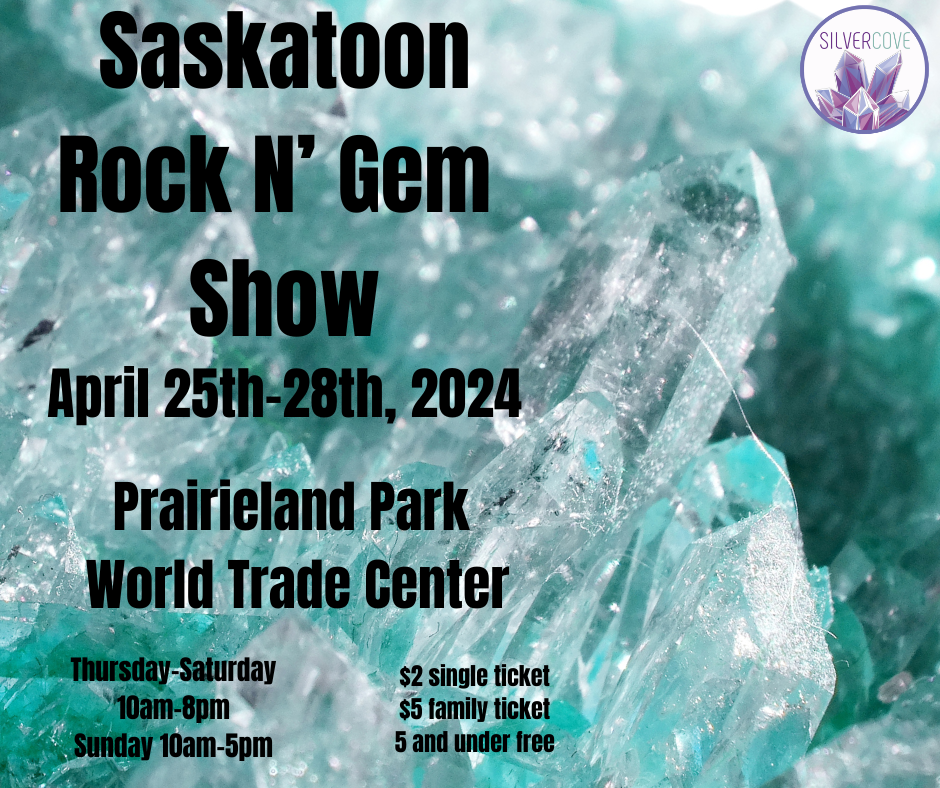 Saskatoon Rocks Saskatoon Spring 2024 Saskatoon Rock N' Gem Show – Silver Cove Ltd